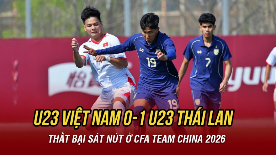 Kết quả bóng đá hôm nay 28/3: U23 Việt Nam thua sát nút U23 Thái Lan